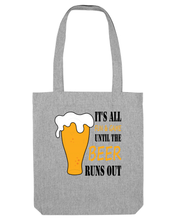 It's All Fun And Game Until Beer Runs Out Heather Grey