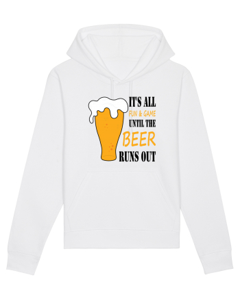 It's All Fun And Game Until Beer Runs Out White