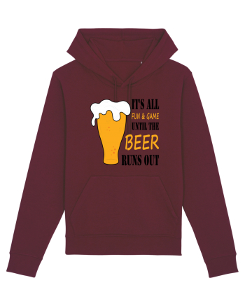 It's All Fun And Game Until Beer Runs Out Burgundy