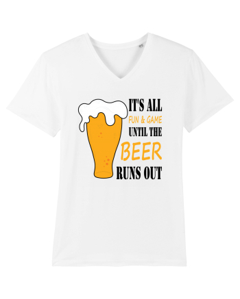 It's All Fun And Game Until Beer Runs Out White