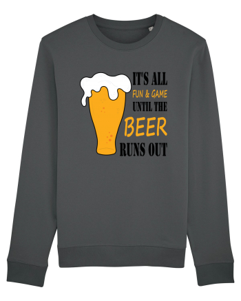 It's All Fun And Game Until Beer Runs Out Anthracite