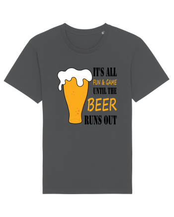 It's All Fun And Game Until Beer Runs Out Anthracite