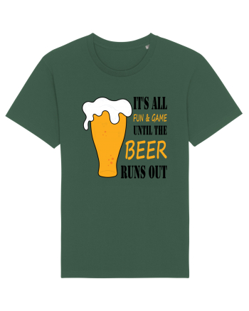 It's All Fun And Game Until Beer Runs Out Bottle Green