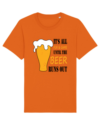 It's All Fun And Game Until Beer Runs Out Bright Orange