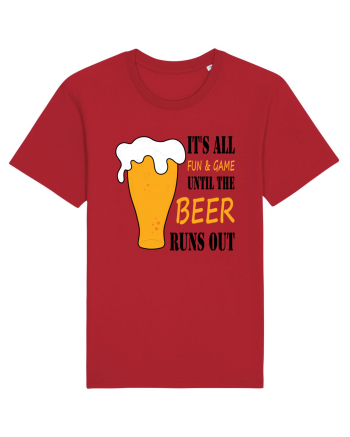 It's All Fun And Game Until Beer Runs Out Red