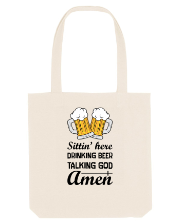Sittin' Here Drinking Beer Talking God Amen Natural
