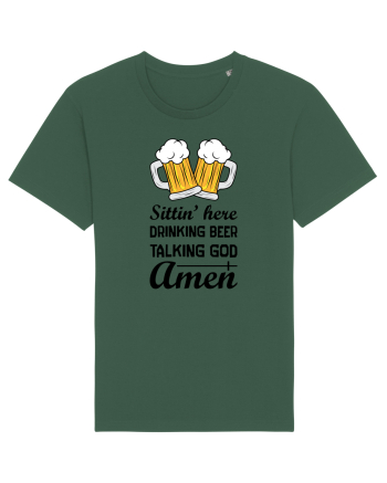 Sittin' Here Drinking Beer Talking God Amen Bottle Green