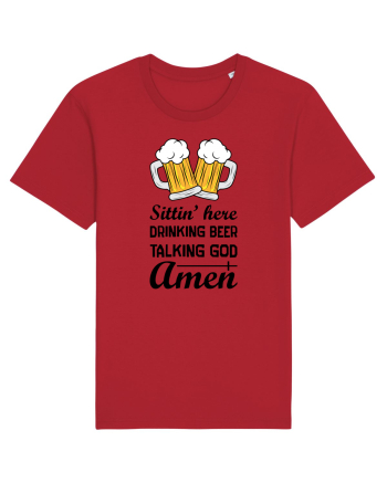 Sittin' Here Drinking Beer Talking God Amen Red