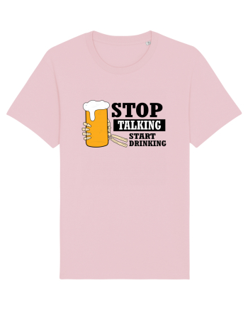 Stop Talking Start Drinking Cotton Pink
