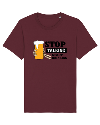 Stop Talking Start Drinking Burgundy