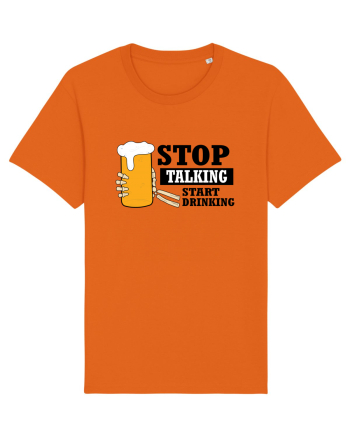 Stop Talking Start Drinking Bright Orange