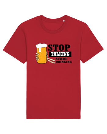 Stop Talking Start Drinking Red