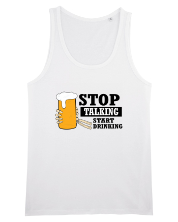 Stop Talking Start Drinking White