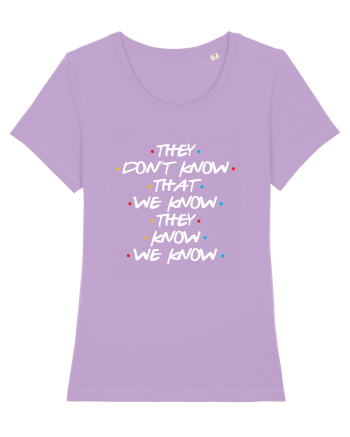 They Don't Know That We Know They Know We Know Lavender Dawn