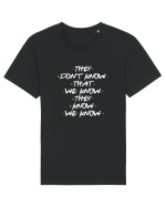 They Don't Know That We Know They Know We Know Tricou mânecă scurtă Unisex Rocker