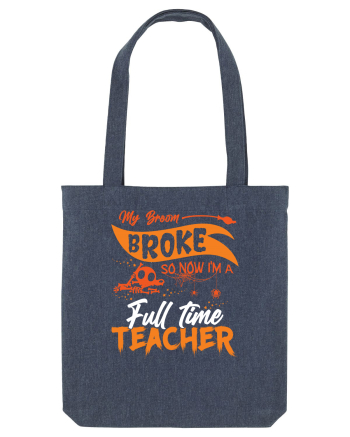 My broom broke so now I'm a full-time teacher Midnight Blue