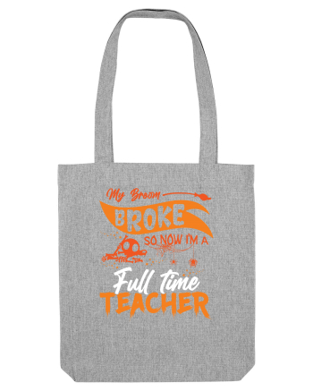 My broom broke so now I'm a full-time teacher Heather Grey