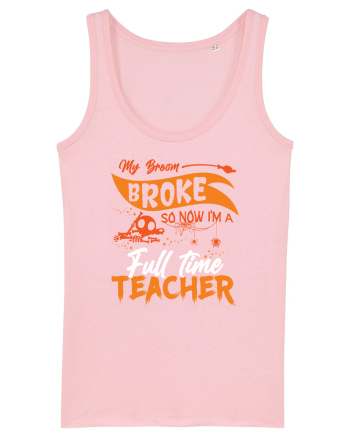 My broom broke so now I'm a full-time teacher Cotton Pink