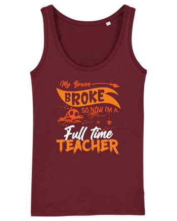 My broom broke so now I'm a full-time teacher Burgundy