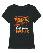 My broom broke so now I'm a full-time teacher Tricou mânecă scurtă guler larg fitted Damă Expresser