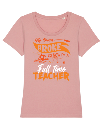 My broom broke so now I'm a full-time teacher Canyon Pink