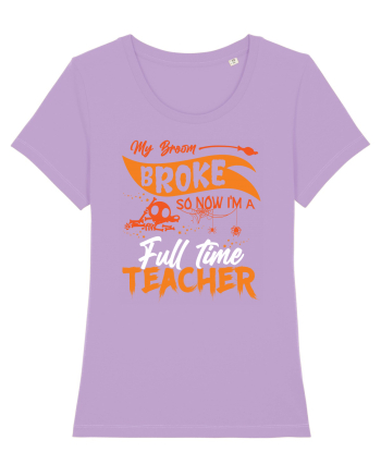 My broom broke so now I'm a full-time teacher Lavender Dawn