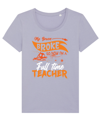 My broom broke so now I'm a full-time teacher Lavender