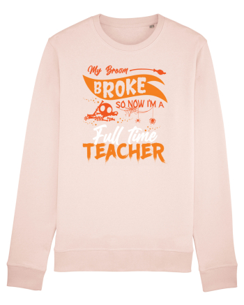 My broom broke so now I'm a full-time teacher Candy Pink
