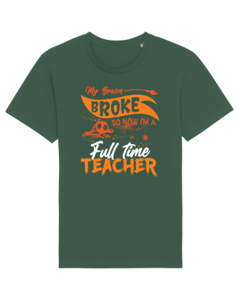 My broom broke so now I'm a full-time teacher Bottle Green