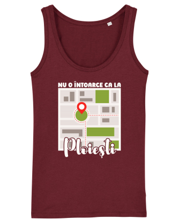 Nu o întoarce ca la Ploiești Burgundy