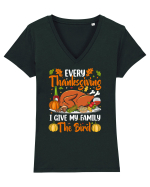 Every Thanksgiving I give my family the Bird Tricou mânecă scurtă guler V Damă Evoker