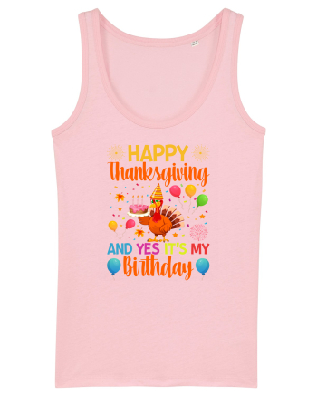 Happy Thanksgiving And Yes It's My Birthday Cotton Pink