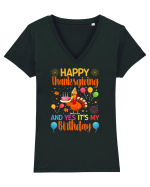 Happy Thanksgiving And Yes It's My Birthday Tricou mânecă scurtă guler V Damă Evoker