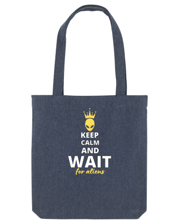 KEEP CALM AND WAIT FOR ALIENS Midnight Blue