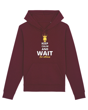 KEEP CALM AND WAIT FOR ALIENS Burgundy