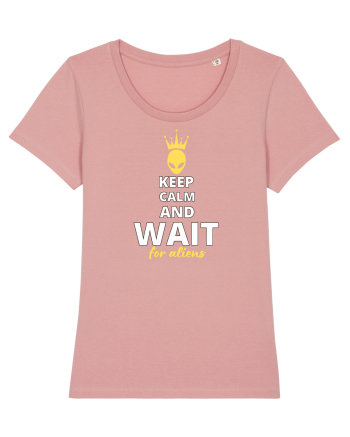 KEEP CALM AND WAIT FOR ALIENS Canyon Pink