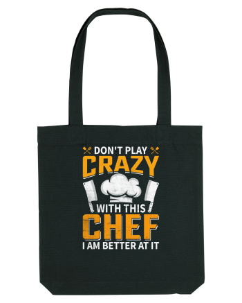 Don t play crazy with this CHEF I am better at it Black