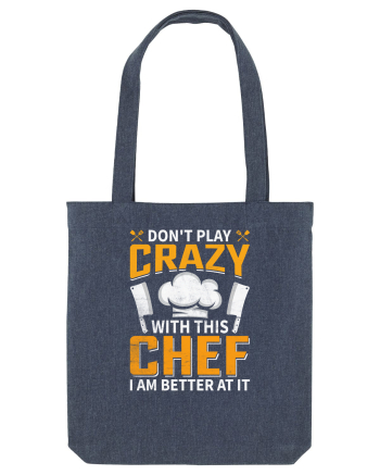 Don t play crazy with this CHEF I am better at it Midnight Blue