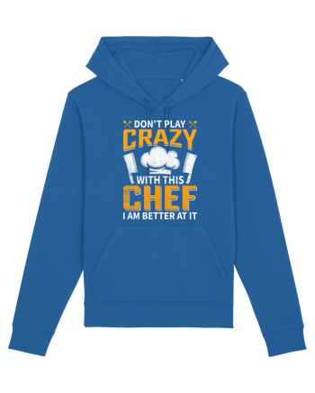 Don t play crazy with this CHEF I am better at it Royal Blue