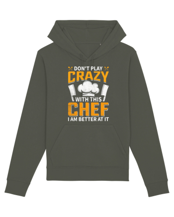 Don t play crazy with this CHEF I am better at it Khaki