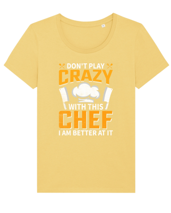 Don t play crazy with this CHEF I am better at it Jojoba
