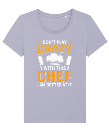 Don t play crazy with this CHEF I am better at it Lavender