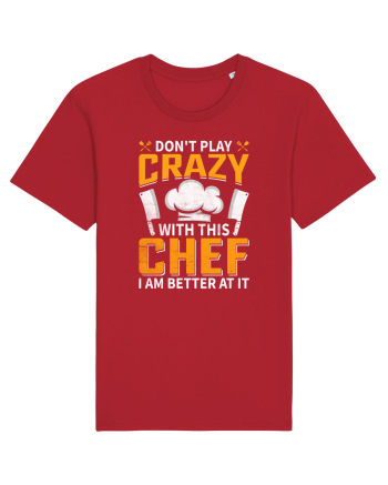 Don t play crazy with this CHEF I am better at it Red