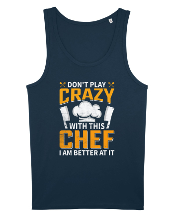 Don t play crazy with this CHEF I am better at it Navy