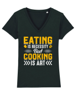 Eating is necessity but cooking is art Tricou mânecă scurtă guler V Damă Evoker