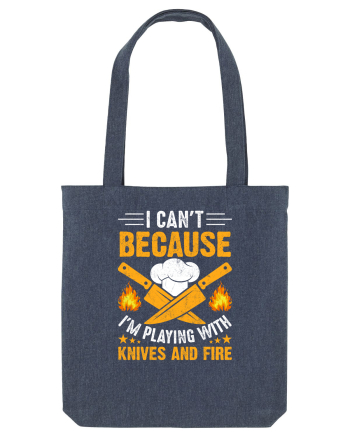 I can't because I'm playing with knives and fire Midnight Blue