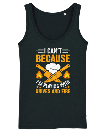 I can't because I'm playing with knives and fire Black