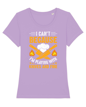 I can't because I'm playing with knives and fire Lavender Dawn