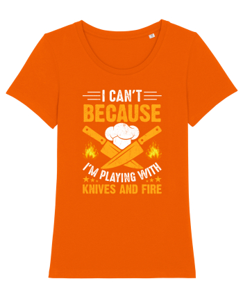 I can't because I'm playing with knives and fire Bright Orange