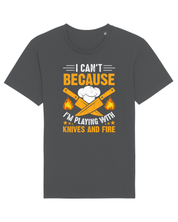 I can't because I'm playing with knives and fire Anthracite
